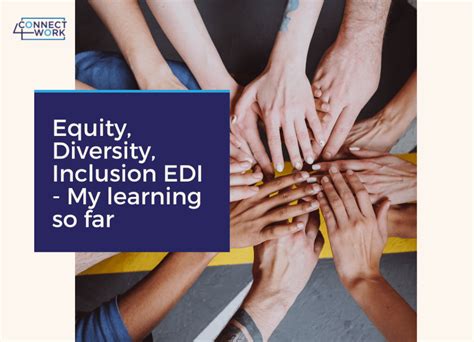 Equity Diversity Inclusion Edi My Learning So Far Connect 4 Work