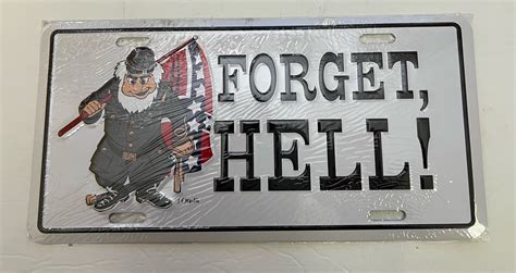 Rebel Forget Hell Embossed License Plate Confederate Flags By Ruffin Flag Company