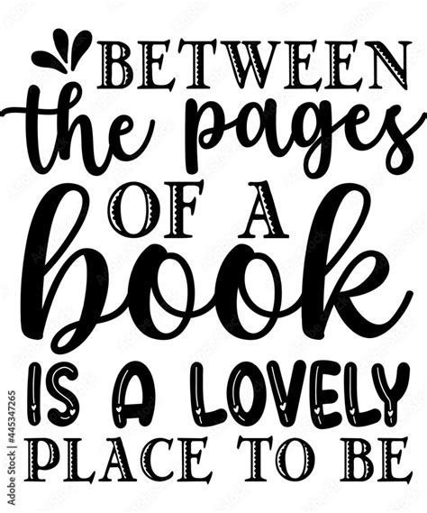 Between The Pages Of A Book Is A Lovely Place To Be Svg Book Lover Svg