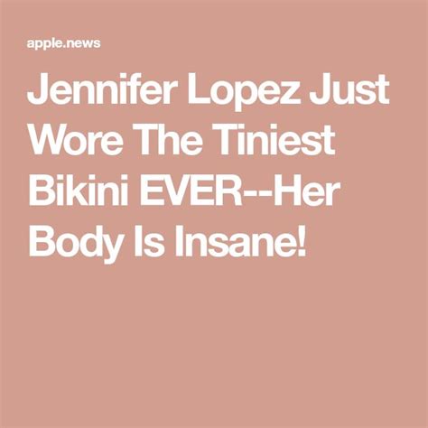 Jennifer Lopez Just Wore The Tiniest Bikini Ever Her Body Is Insane