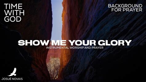 Show Me Your Glory Prophetic Worship 1 Hour Instrumental Youtube