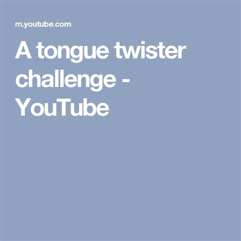 A Tongue Twister Challenge Youtube Tongue Twisters Challenges