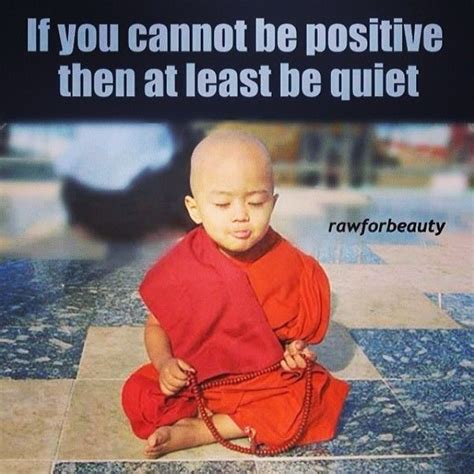 If You Cannot Be Positive Then At Least Be Quiet Pictures Photos And