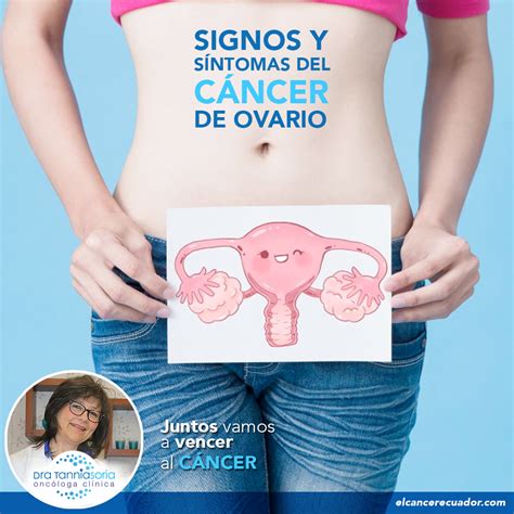 Signos Y Síntomas Del Cáncer De Ovario Dra Tannia Soria Oncóloga
