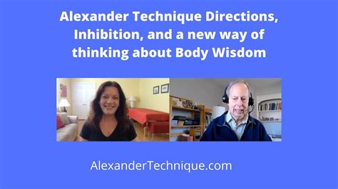 Alexander Technique Directions Inhibition And A New Way Of Thinking