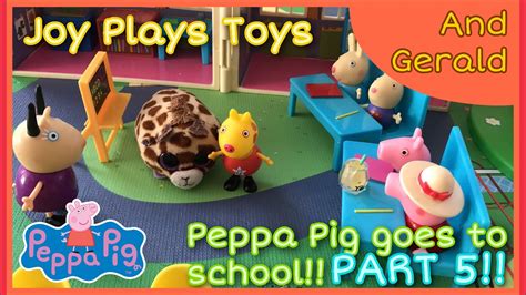 Peppa Pig Peppa Pig Goes To School Part 5 ️ Youtube