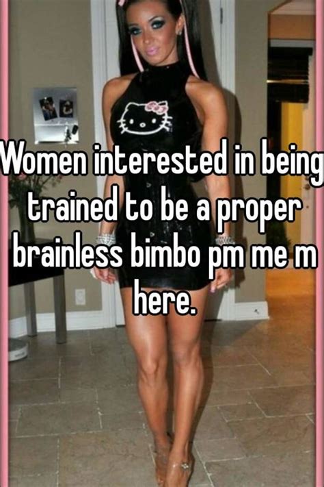 Women Interested In Being Trained To Be A Proper Brainless