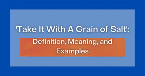 ‘take It With A Grain Of Salt Definition Meaning And Examples