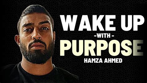 Wake Up With A Purpose Powerful Motivational Video Hamza Ahmed