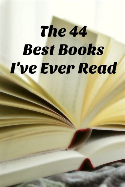 The 44 Best Books Ive Ever Read Good Books Inspirational Books Books