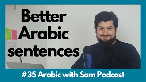 Improve Your Arabic Sentences Arabic With Sam Podcast 35 Youtube