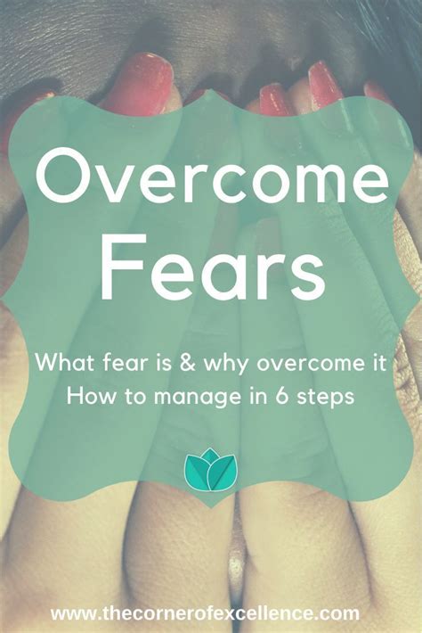 How To Overcome Your Fears In 6 Steps Overcoming Fear Work In