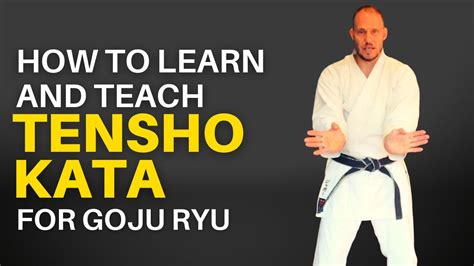 Learn And Teach Tensho Kata For Goju Ryu Youtube
