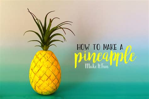 Diy Pineapple Decor Make It Fun Blog