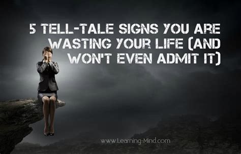 5 Tell Tale Signs You Are Wasting Your Life And Wont Even Admit It