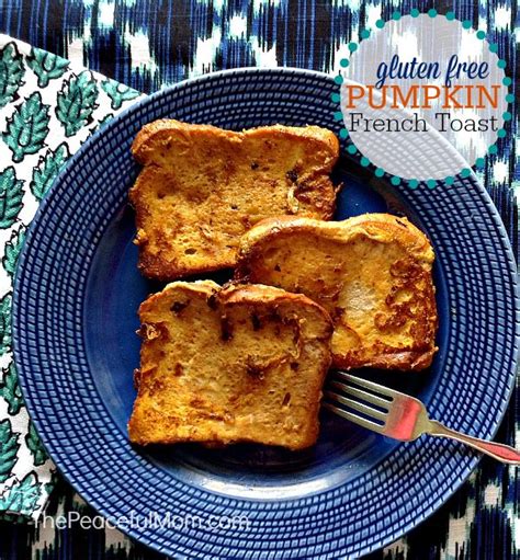Pumpkin Spice French Toast Gluten Free The Peaceful Mom Recipe