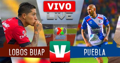 Puebla Vs Lobos BUAP LIVE EN VIVO Liga MX