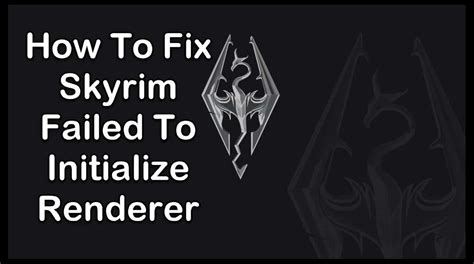 How To Fix Rendering Error In Elder Scrolls Skyrim Tech