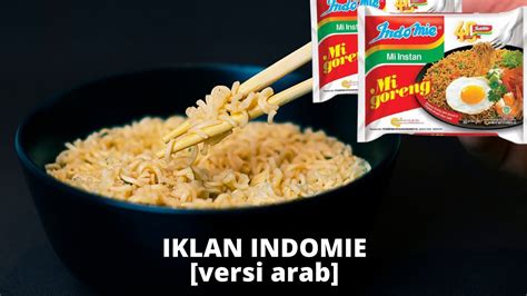 Iklan Indomie Versi Bahasa Arab Indomie Seleraku Tugas Iklan