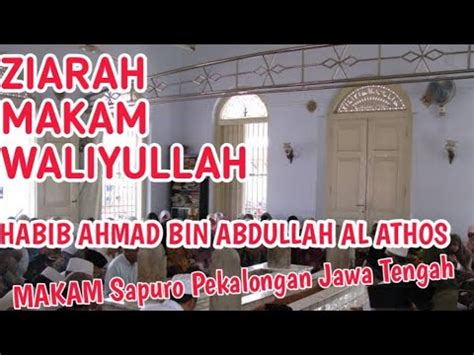 Wisata Religi Makam Waliyullah Habib Ahmad Makam Sapuro Youtube