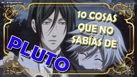 10 Cosas Que No Sabías De Pluto Kuroshitsuji Black Butler Youtube