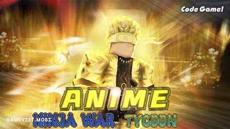 Code Anime Ninja War Tycoon Mới Nhất 2023 Nhập Codes Game Roblox