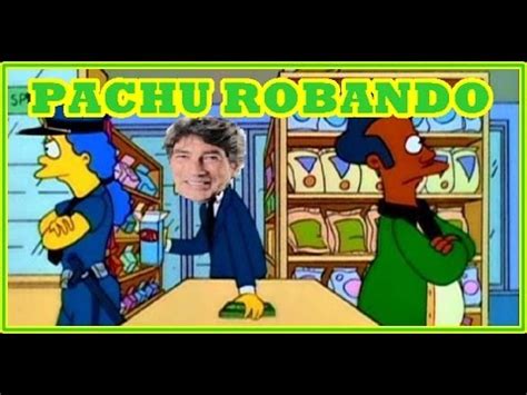 La palabra de pachu peña sobre la vuelta del humor al showmatch. PACHU PEÑA ROBANDO - MEMES DE LOS SIMPSON - YouTube