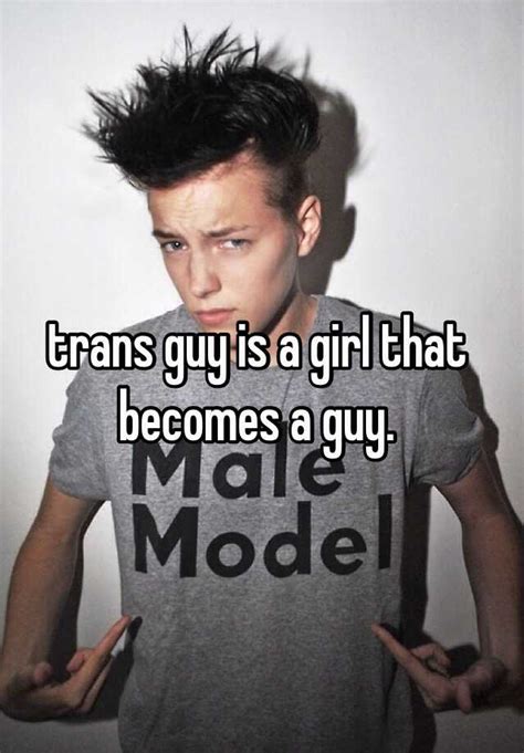 Trans Guy Is A Girl That Becomes A Guy