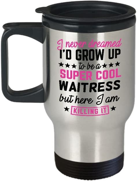 Funny T For Waitress I Never Dreamed I D Grow Up To Be
