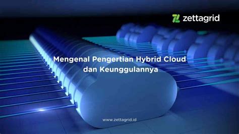 Mengenal Pengertian Hybrid Cloud Dan Keunggulannya Zettagrid