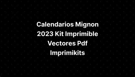Calendarios Mignon Kit Imprimible Vectores Pdf Imprimikits Imagesee