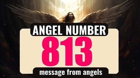 The Power Of Angel Number 813 Understanding Its Symbolism Youtube