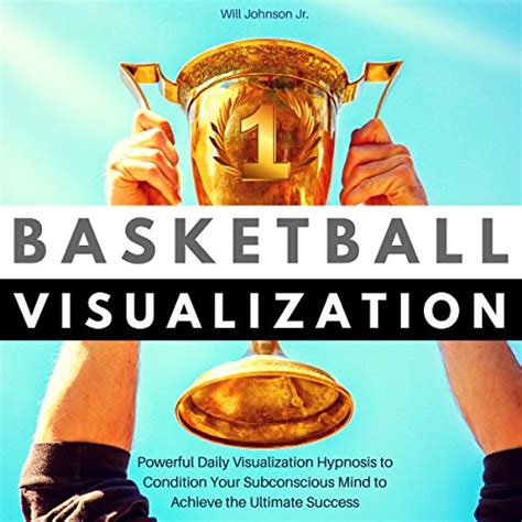 Basketball Visualization Powerful Daily Visualization Hypnosis To
