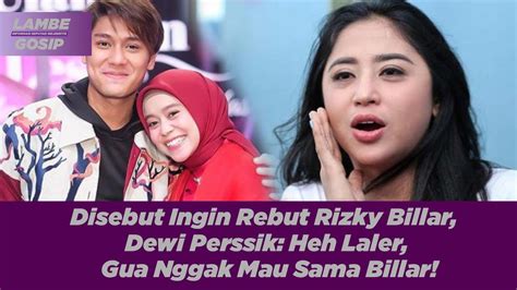 Wow Disebut Ingin Rebut Rizky Billar Dewi Perssik Heh Laler Gua