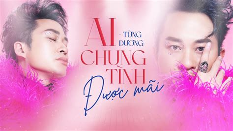 Ai Chung TÌnh ĐƯỢc MÃi Tùng Dương 2023 Version Official Lyric