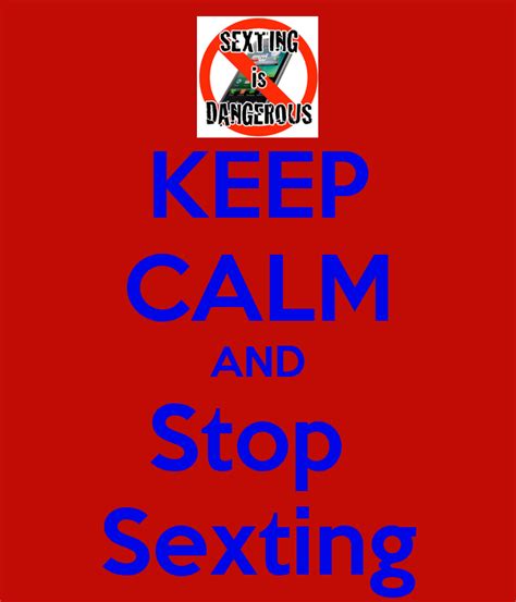 Keep Calm And Stop Sexting Poster Kb Keep Calm O Matic