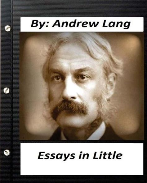 Essays In Little 1891 By Andrew Lang By Andrew Lang Paperback