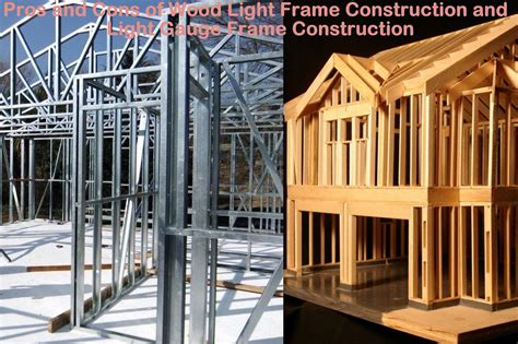 Pros And Cons Of Wood Light Frame Construction And Light Gauge Steel