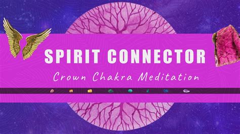 Spirit Connector Crown Chakra Guided Meditation Connect To Your