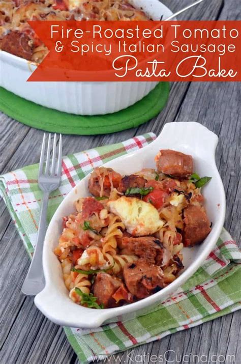 Fire Roasted Tomato And Spicy Italian Sausage Pasta Bake Katies Cucina