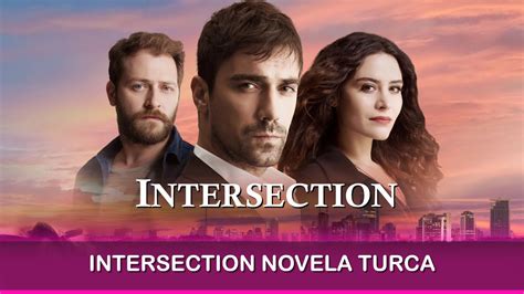 Intersection Novela Turca YouTube