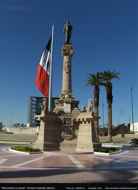 “monumento A Juarez” Torreón Coahuila México Benito Ju Flickr