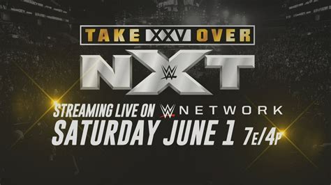 Nxt Takeover Xxv Comes To Wwe Network June 1 Youtube
