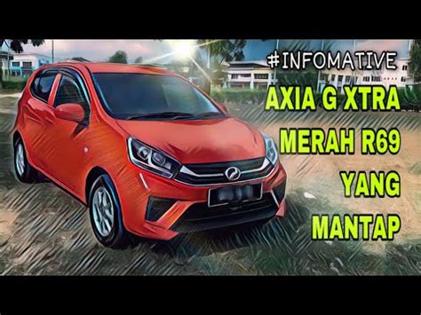 The efficient and stylish perodua axia is the best choice! AXIA G XTRA - MERAH R69 | #INFOMATIVE - YouTube