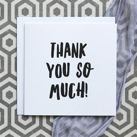 You can use these to express gratitude when the person you're thanking is a boss or teacher, a respected relative, or if you're not sure how to act. 'thank You So Much' Thank You Card By I Am Nat ...