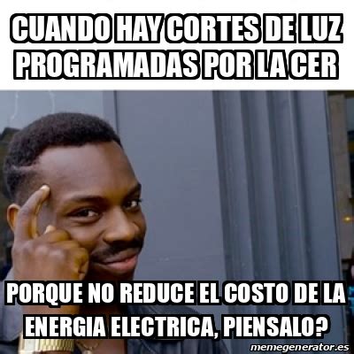 Jan 07, 2021 · además de estar incomunicados, los habitantes reportaron que el corte de energía ya causó estragos en sus alimentos y en su salud, por las altas temperaturas de la zona. Meme Personalizado - cuando hay cortes de luz programadas ...