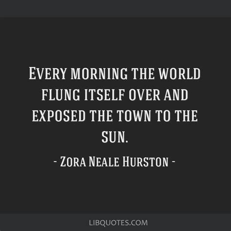zora neale hurston quote every morning the world flung