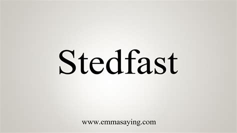 How To Say Stedfast Youtube