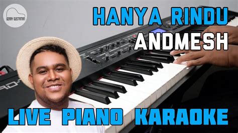 Chord hanya rindu english version by emma heesters when i am by. HANYA RINDU - ANDMESH | KARAOKE DAN LIRIK | VERSI PIANO ...