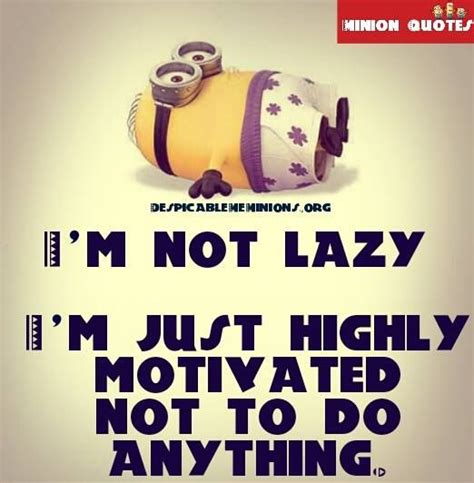 9 Funny Lazy Quotes Minion Quotes Funny Stuff Pinterest Humor